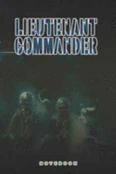 Lieutenant Commander Notebook: This Notebook is specially for a  Lieutenant Commander. 120 pages with dot lines. Unique Notebook for all Soldiers or ... as a Gift or a on duty diary or on a mission