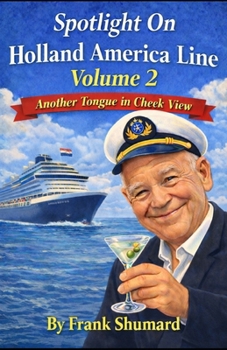 Paperback Spotlight on Holland America Line Volume 2: Another Tongue In Cheek View Book