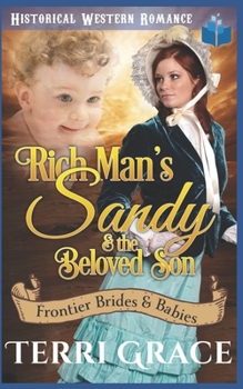 Rich Man's Sandy & the Beloved Son - Book #5 of the Frontier Brides and Babies