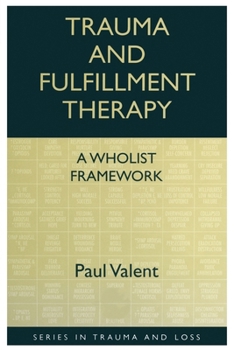 Paperback Trauma and Fulfillment Therapy: A Wholist Framework: Pathways to Fulfillment Book