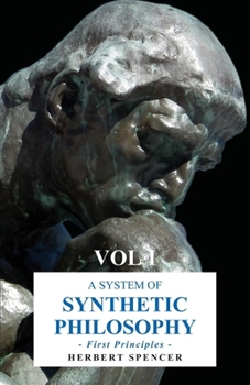 Paperback A System of Synthetic Philosophy - First Principles - Vol. I Book