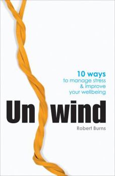 Paperback Unwind: 10 Ways to Manage Stress and Improve Your Wellbeing Book