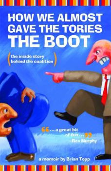 Paperback How We Almost Gave the Tories the Boot: The inside story behind the coalition Book