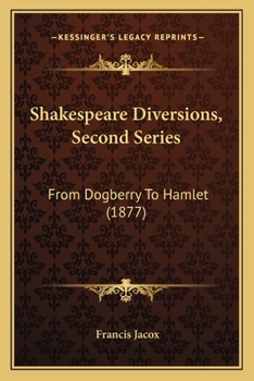 Paperback Shakespeare Diversions, Second Series: From Dogberry To Hamlet (1877) Book