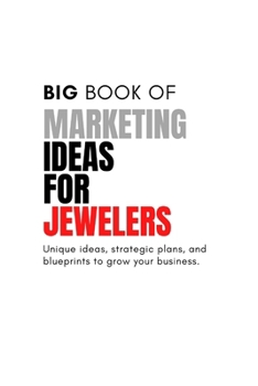 Paperback The Big Book of Unique Marketing Ideas For Jewelers and Stores Book