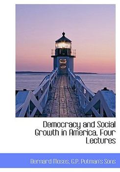 Hardcover Democracy and Social Growth in America, Four Lectures Book