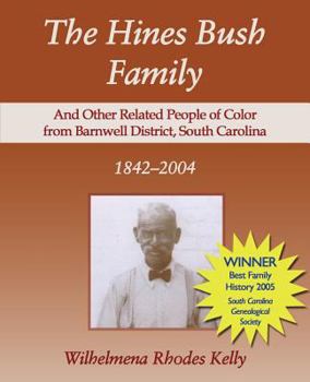 Paperback The Hines Bush Family: And Other Related People of Color from Barnwell District, South Carolina 1842-2004 Book