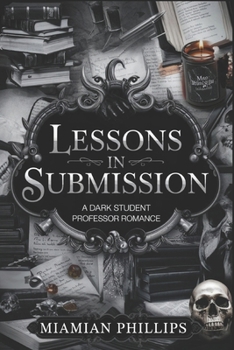 Paperback Lessons in Submission: A Dark Student Professor College Romance Book