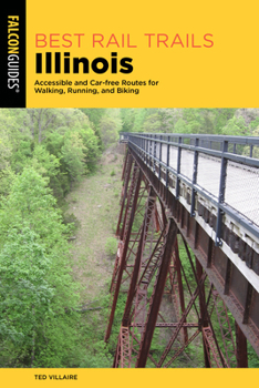 Paperback Best Rail Trails Illinois: Accessible and Car-free Routes for Walking, Running, and Biking Book