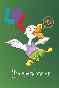 Paperback You Quack Me Up: Punny Journal Notebook Diary 6" x 9" 120 lined pages Book