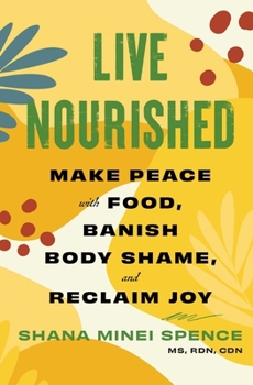 Paperback Live Nourished: Make Peace with Food, Banish Body Shame, and Reclaim Joy Book