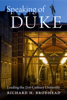 Hardcover Speaking of Duke: Leading the Twenty-First-Century University Book