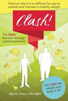 Paperback The Clash: Between Biology and Environment: Why It Is Difficult to Achieve and Maintain a Healthy Weight Book