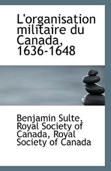 Paperback L'Organisation Militaire Du Canada, 1636-1648 Book