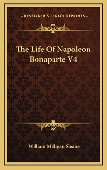 The Life of Napoleon Bonaparte; Volume 1 - Book #1 of the Life of Napoleon Bonaparte