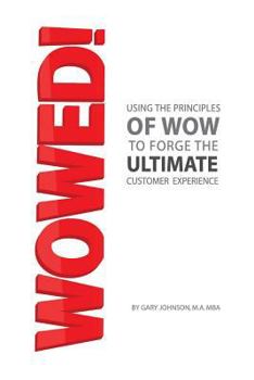 Paperback Wowed!: Using the Principles of Wow to Create Incredible Customer Service Book