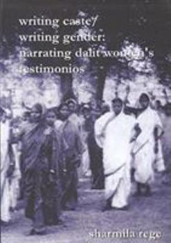 Hardcover Writing Caste, Writing Gender: Narrating Dalit Women's Testimonios. Book