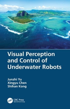 Hardcover Visual Perception and Control of Underwater Robots Book