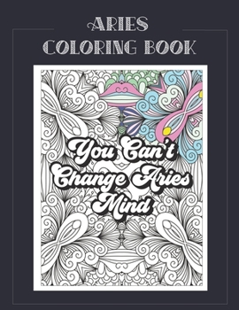 Paperback Aries Coloring Book: Zodiac sign coloring book all about what it means to be an Aries with beautiful mandala and floral backgrounds. Book