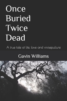 Paperback Once Buried Twice Dead: A true tale of life, love and vivisepulture Book