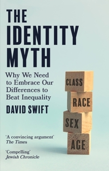 Hardcover The Identity Myth: Why We Need to Embrace Our Differences to Beat Inequality Book