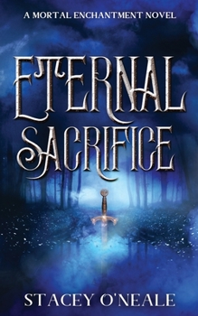 Eternal Sacrifice - Book #3 of the Mortal Enchantment