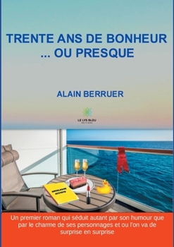 Paperback Trente ans de bonheur...ou presque [French] Book