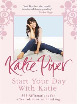 Paperback Start Your Day with Katie: 365 Affirmations for a Year of Positive Thinking Book