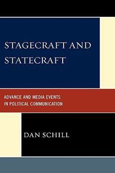 Hardcover Stagecraft and Statecraft: Advance and Media Events in Political Communication Book