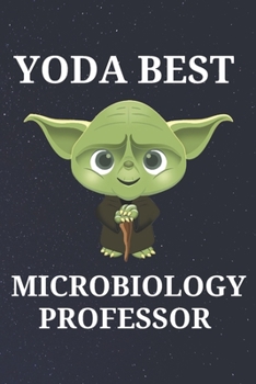 Paperback Yoda Best Microbiology Professor: Unique Appreciation Gift with Beautiful Design and a Premium Matte Softcover Book