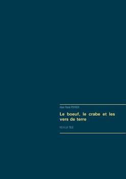 Paperback Le boeuf, le crabe et les vers de terre: Vu à la télé [French] Book
