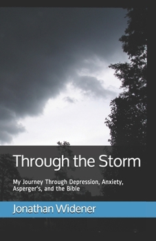 Paperback Through the Storm: My Journey Through Depression, Anxiety, Asperger's, and the Bible Book