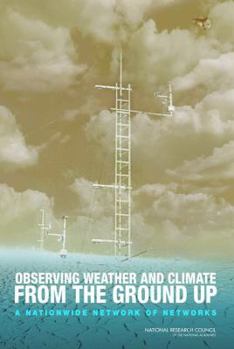Paperback Observing Weather and Climate from the Ground Up: A Nationwide Network of Networks Book