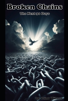 Broken Chains: The Next Thirty Days (Breaking Chains)