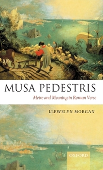 Hardcover Musa Pedestris: Metre and Meaning in Roman Verse Book