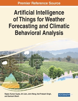 Paperback Artificial Intelligence of Things for Weather Forecasting and Climatic Behavioral Analysis Book