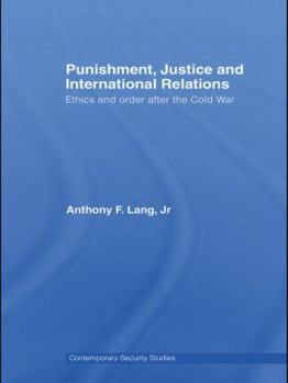 Paperback Punishment, Justice and International Relations: Ethics and Order after the Cold War Book