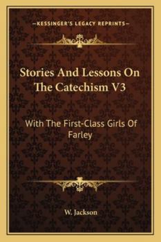 Paperback Stories And Lessons On The Catechism V3: With The First-Class Girls Of Farley Book