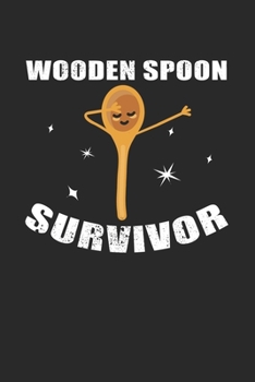 Wooden Spoon Survivor: Notebook 6x9 (A5) Blank for Adults and Teens Thinking: I Survived The Wooden Spoon I 120 pages I Gift