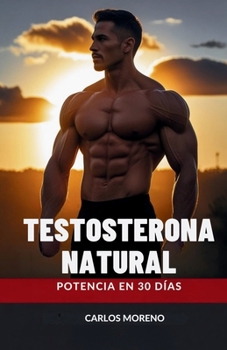Paperback Testosterona Natural: Potencia en 30 Días [Spanish] Book