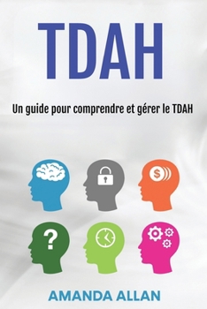 Paperback Tdah: Un guide pour comprendre et gérer le TDAH [French] Book