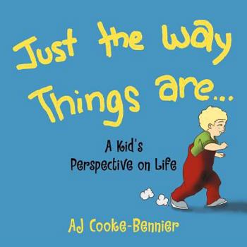 Paperback Just The Way Things Are: A Kid's Perspective on Life Book