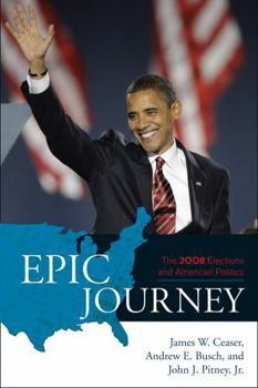 Hardcover Epic Journey: The 2008 Elections and American Politics Book