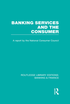 Hardcover Banking Services and the Consumer (RLE: Banking & Finance) Book