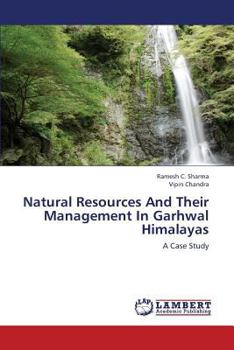 Paperback Natural Resources and Their Management in Garhwal Himalayas Book