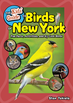Paperback The Kids' Guide to Birds of New York: Fun Facts, Activities and 85 Cool Birds Book