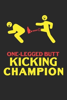 One-Legged Butt Kicking Champion: Beinamputierter  Notizbuch liniert DIN A5 - 120 Seiten für Notizen, Zeichnungen, Formeln | Organizer Schreibheft Planer Tagebuch