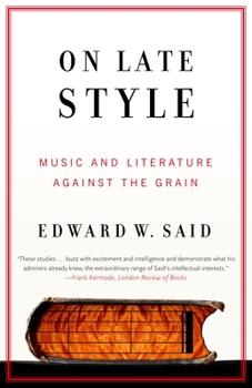 Paperback On Late Style: Music and Literature Against the Grain Book