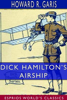 Dick Hamilton's Airship, or, A Young Millionaire in the Clouds - Book #6 of the Dick Hamilton