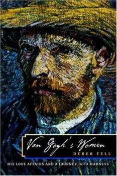 Hardcover Van Gogh's Women: His Love Affairs and a Journey Into Madness Book